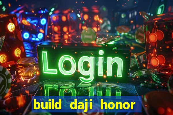 build daji honor of kings